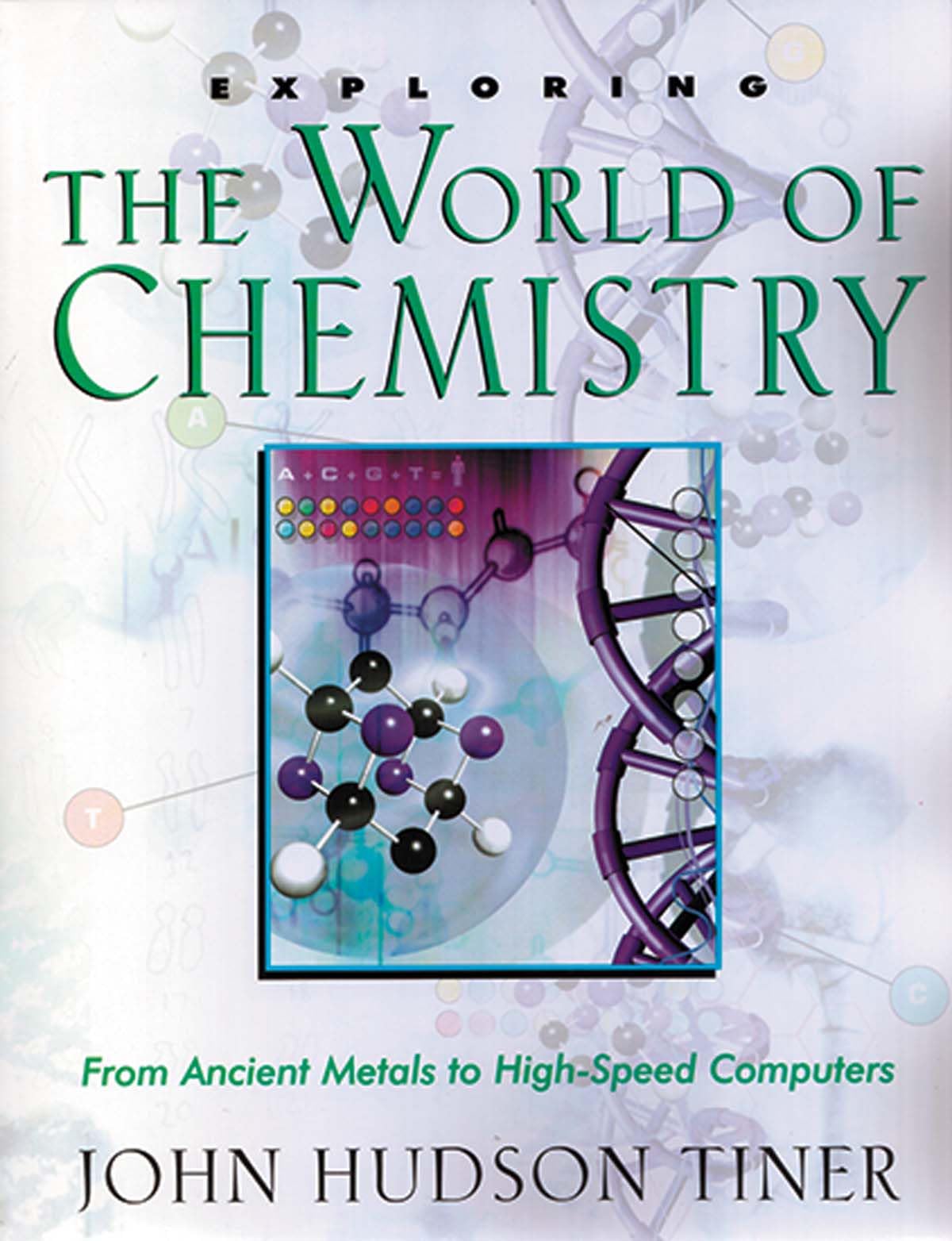 Exploring the World of Chemistry: From Ancient Metals to High-Speed Computers book