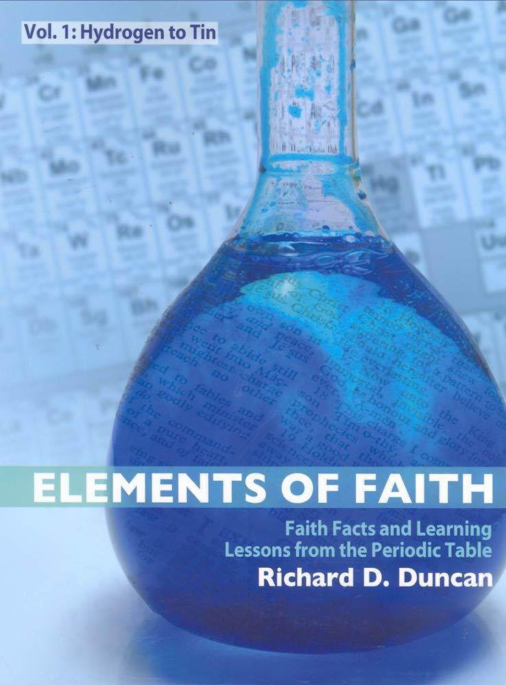 Elements of Faith: Hydrogen to Tin, Faith Facts and Learning Lessons from the Periodic Table: Faith Facts & Learning Lessons from the Periodic Table Natural Sciences