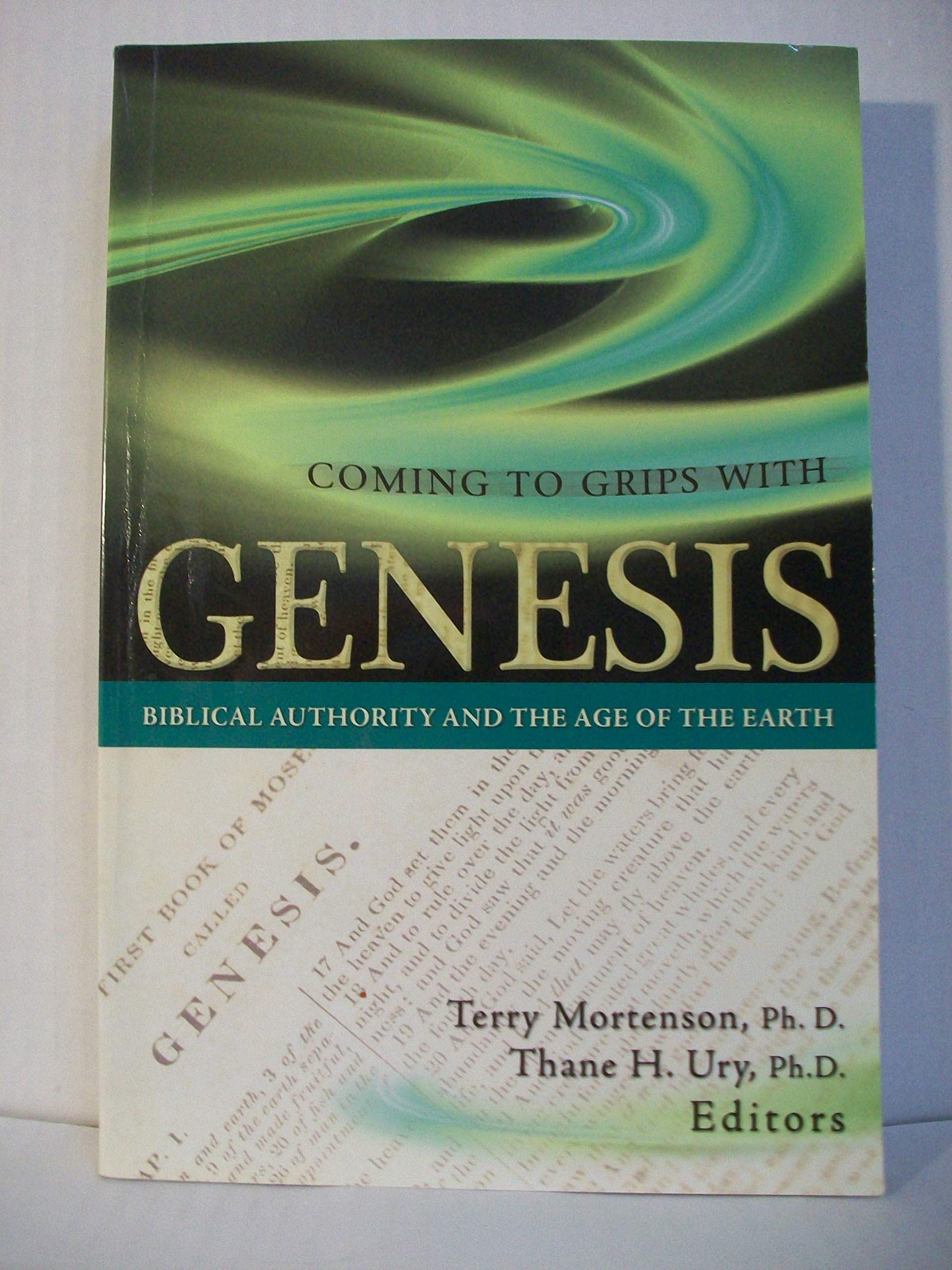 Coming to Grips With Genesis: Biblical Authority and the Age of the Earth book
