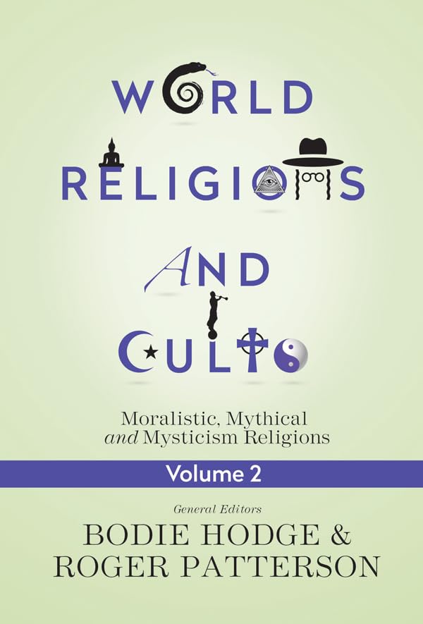 World Religions and Cults, Volume 2: Moralistic, Mythical and Mysticism Religions Social Sciences