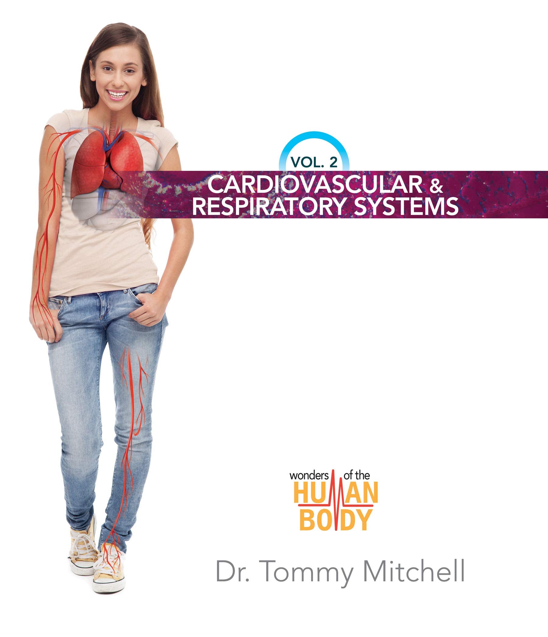 Cardiovascular & Respiratory Systems: Cardiovascular & Respiratory Systems (Wonders of the Human Body: Introduction to Anatomy & Physiology, Band 2) Non-fiction
