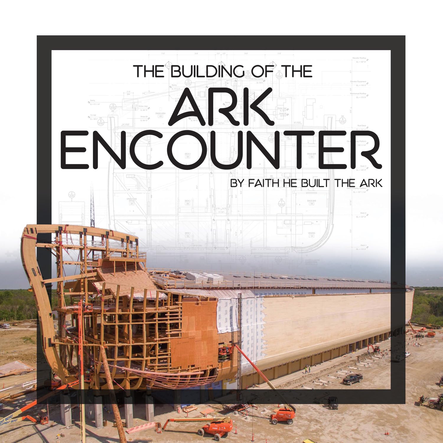 The Building of the Ark Encounter: By Faith the Ark Was Built Film, Art & Culture