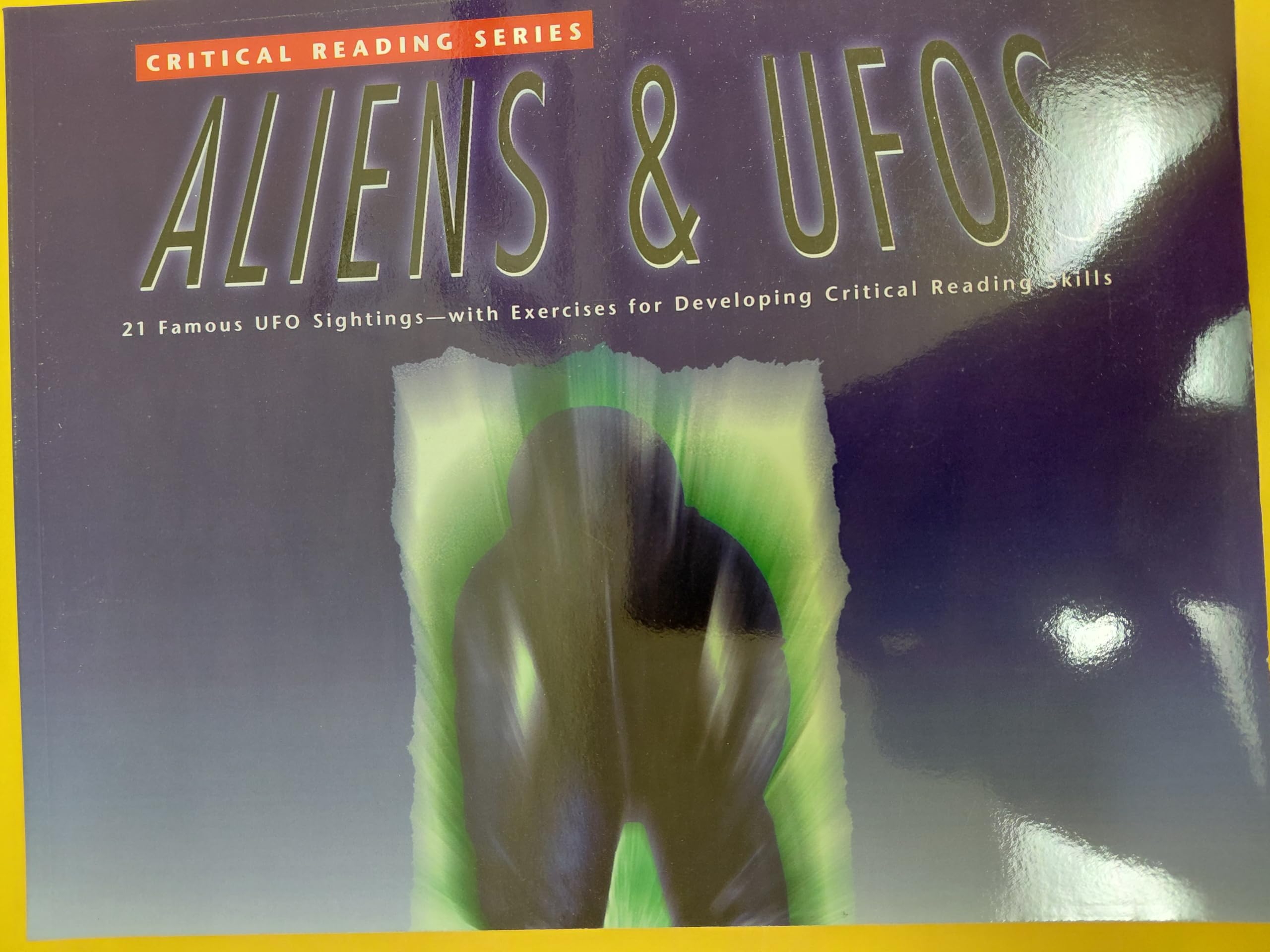 Critical Reading Series: Aliens and UFOs: 21 Famous UFO Sightings-With Exercises for Developing Reading Comprehension and Critical Thinking Skills Natural Sciences