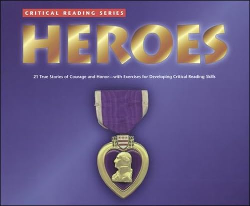 Heroes: 21 True Stories of Courage and Honor-With Exercises for Developing Reading Comprehension and Critical Thinking Skills (JT: NON-FICTION READING) Books