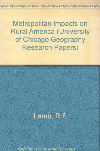 Metropolitan Impacts on Rural America (University of Chicago Geography Research Papers S.) Geology & Geography