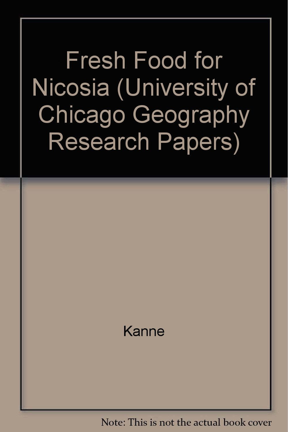 Fresh Food for Nicosia (University of Chicago Geography Research Papers S.) Social Sciences