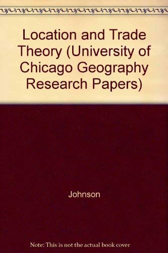 Location and Trade Theory: Industrial Location, Comparative Advantage, and the Geographic Pattern of Production in the United States (University of Chicago Geography Research Papers) Social Sciences