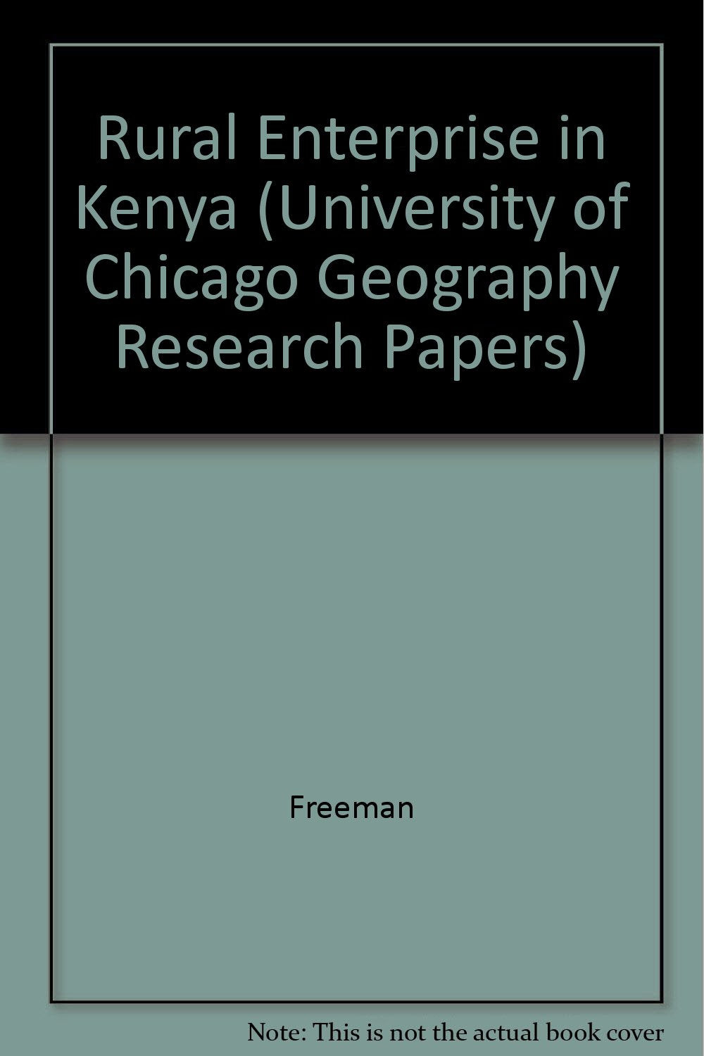 Rural Enterprise in Kenya: Development and Spatial Organization of the Nonfarm Sector (UNIV OF CHICAGO, DEPT OF GEOGRAPHY) Business, Finance & Career