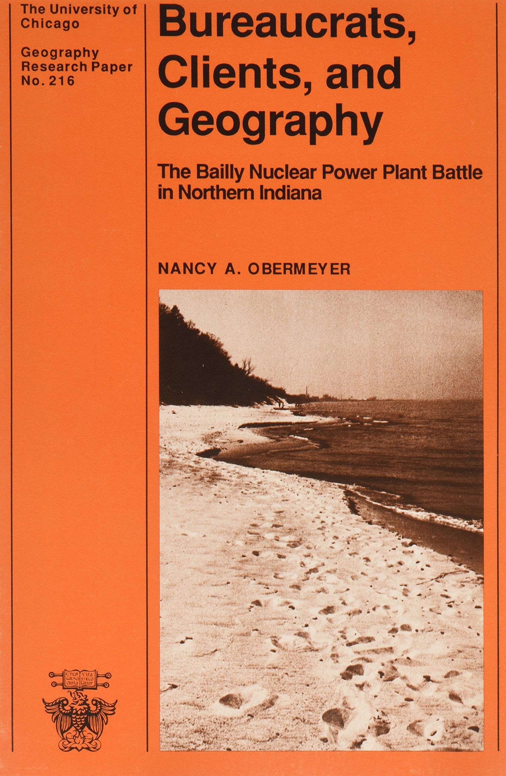 Bureaucrats, Clients, and Geography: The Bailly Nuclear Power Plant Battle in Northern Indiana (University of Chicago Geography Research Papers) Mathematics