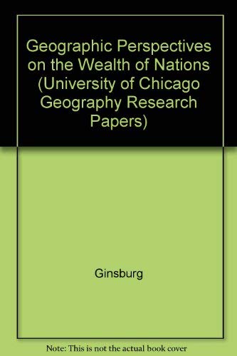 Geographic Perspectives on the Wealth of Nations (UNIV OF CHICAGO, DEPT OF GEOGRAPHY) Social Sciences