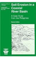 Soil Erosion in a Coastal River Basin: A Case Study from the Philippines (University of Chicago Geography Research Papers) Business & Technology