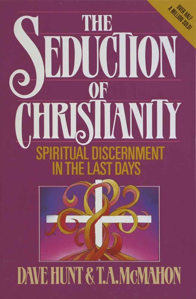 Seduction of Christianity: Spiritual Discernment in the Last Days book