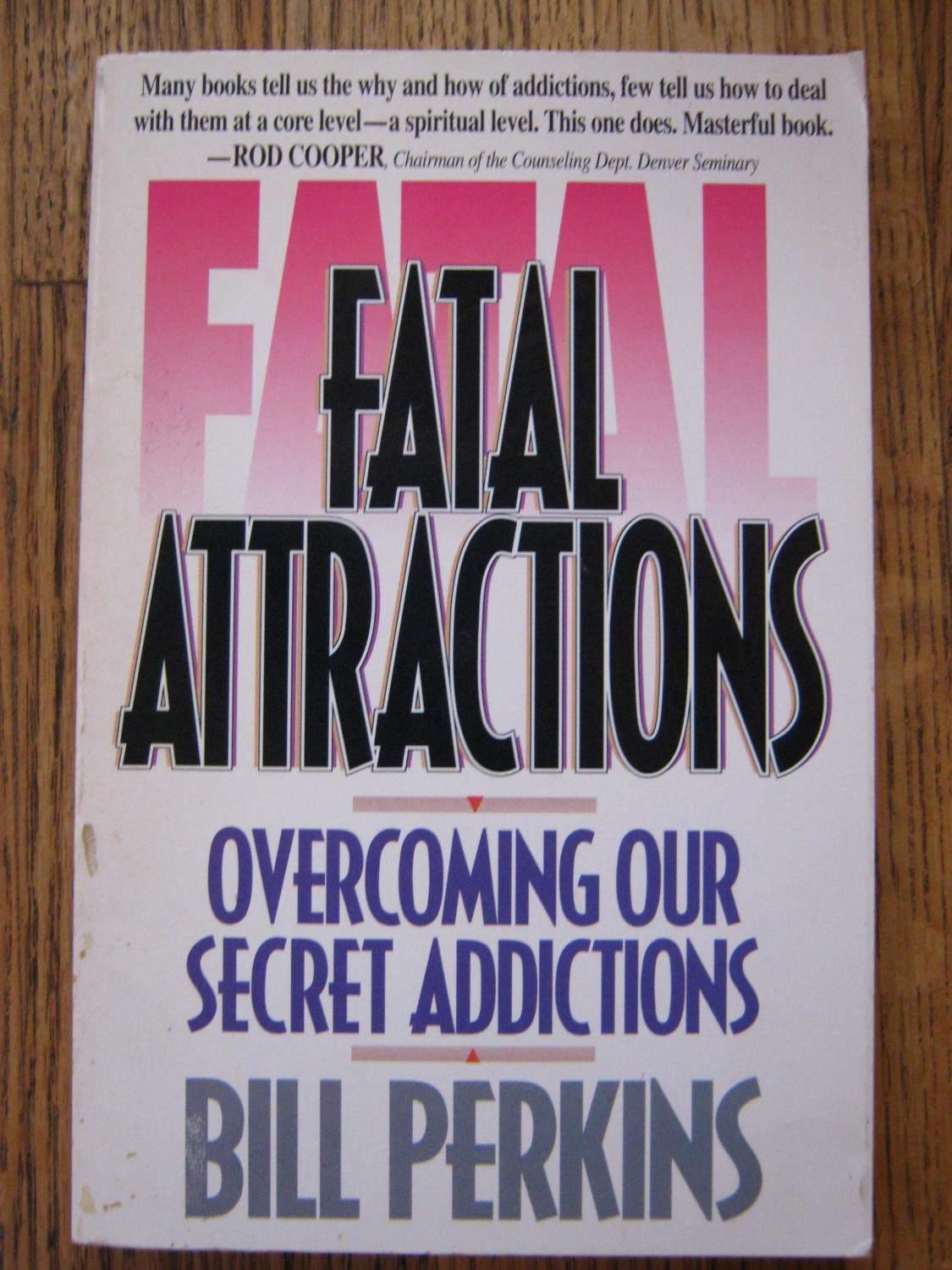 Fatal Attractions: Overcoming Our Secret Addictions Religion & Esotericism