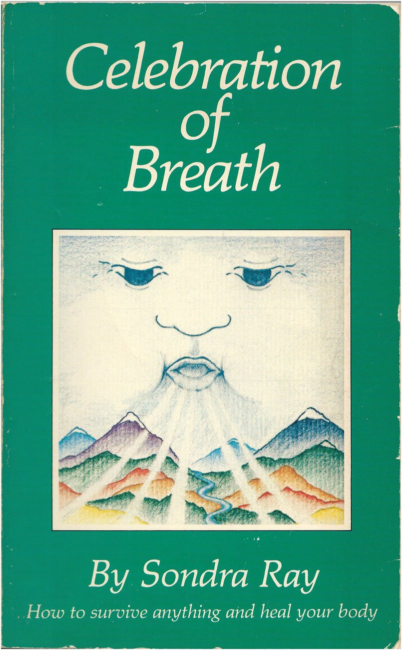 Celebration of Breath: Rebirthing, Book Ii; Or How to Survive Anything and Heal Your Body Philosophy