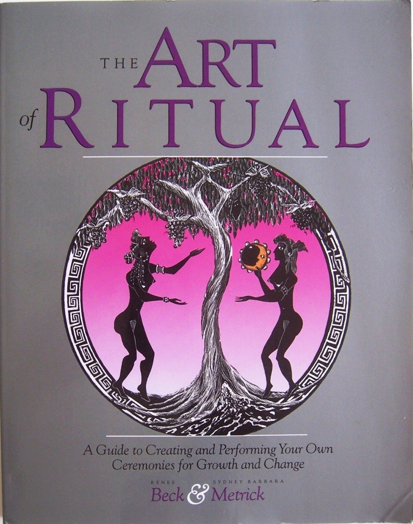 The Art of Ritual: A Guide to Creating and Performing Your Own Rituals of Growth and Change book
