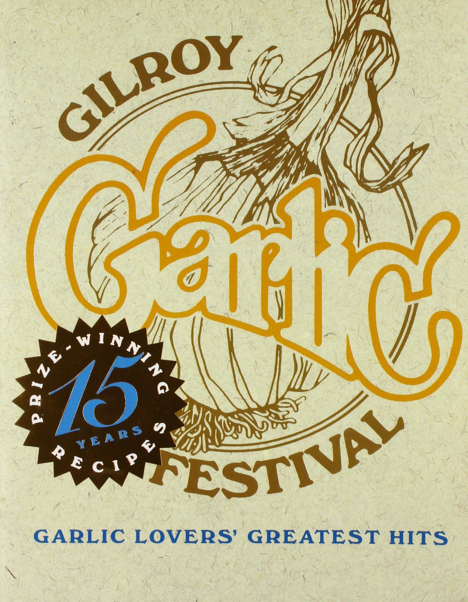 Garlic Lover's Greatest Hits: Fifteen Years of Prize-winning Recipes book