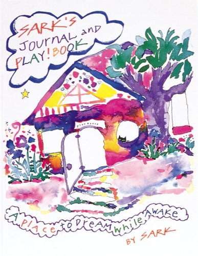 Sark's Journal and Playbook: Your Place to Dream While Awake: A Place to Dream While Awake Lifestyle