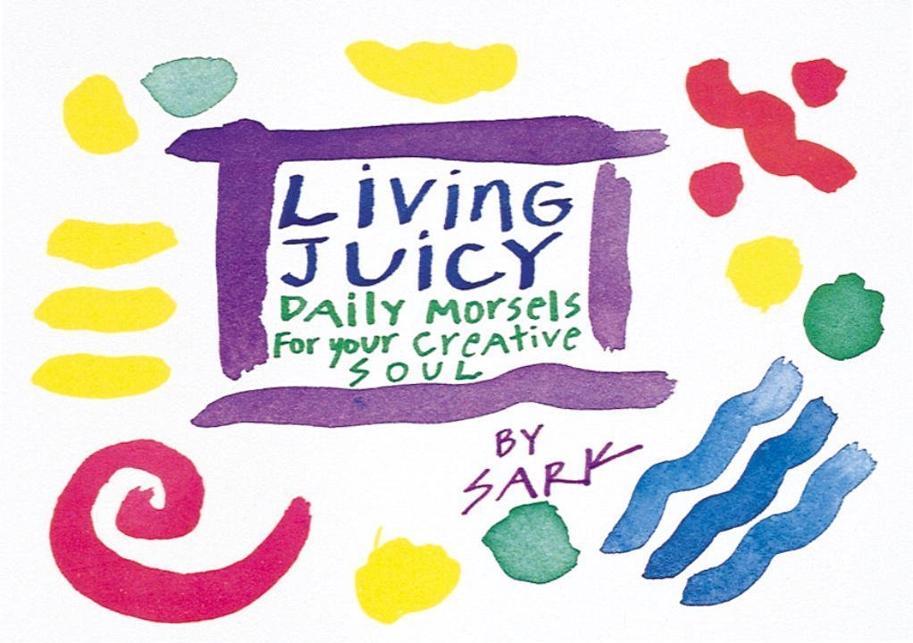 Living Juicy: Daily Morsels for Your Creative Soul Psychology