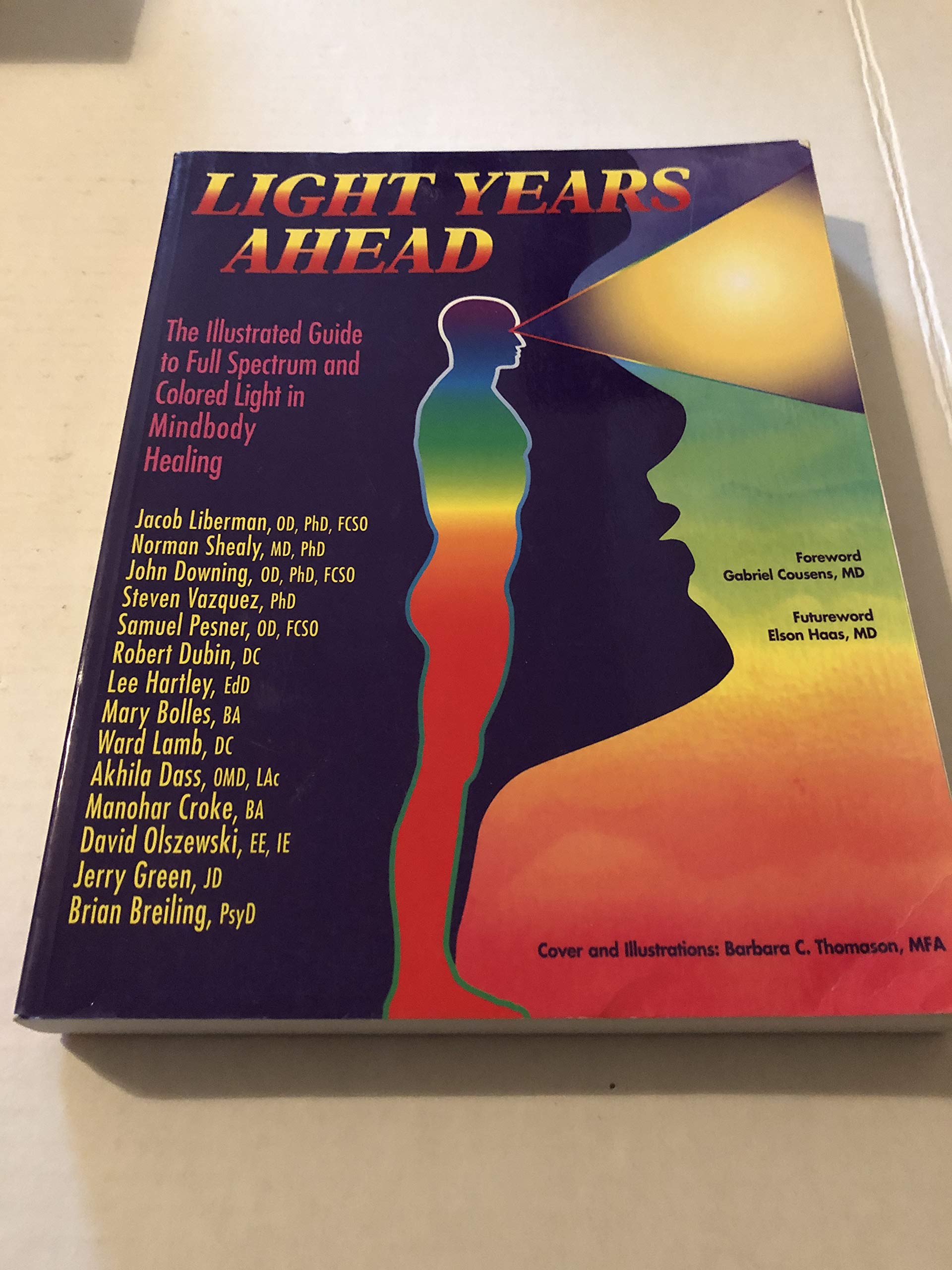 Light Years Ahead: The Illustrated Guide to Full Spectrum and Colored Light in Mindbody Healing: The Illustrated Guide to Full Spectrum Amd Colored Light Mind-body Healing Health, Nutrition & Fitness
