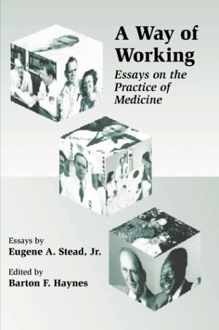A Way of Working: Essays on the Practice of Medicine Medicine