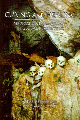 Curing and Healing: Medical Anthropology in Global Perspective book