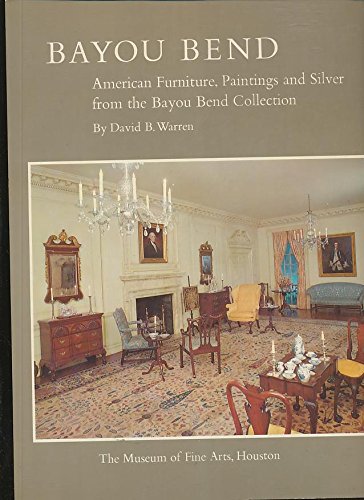 Bayou Bend: American furniture, paintings, and silver from the Bayou Bend Collection book