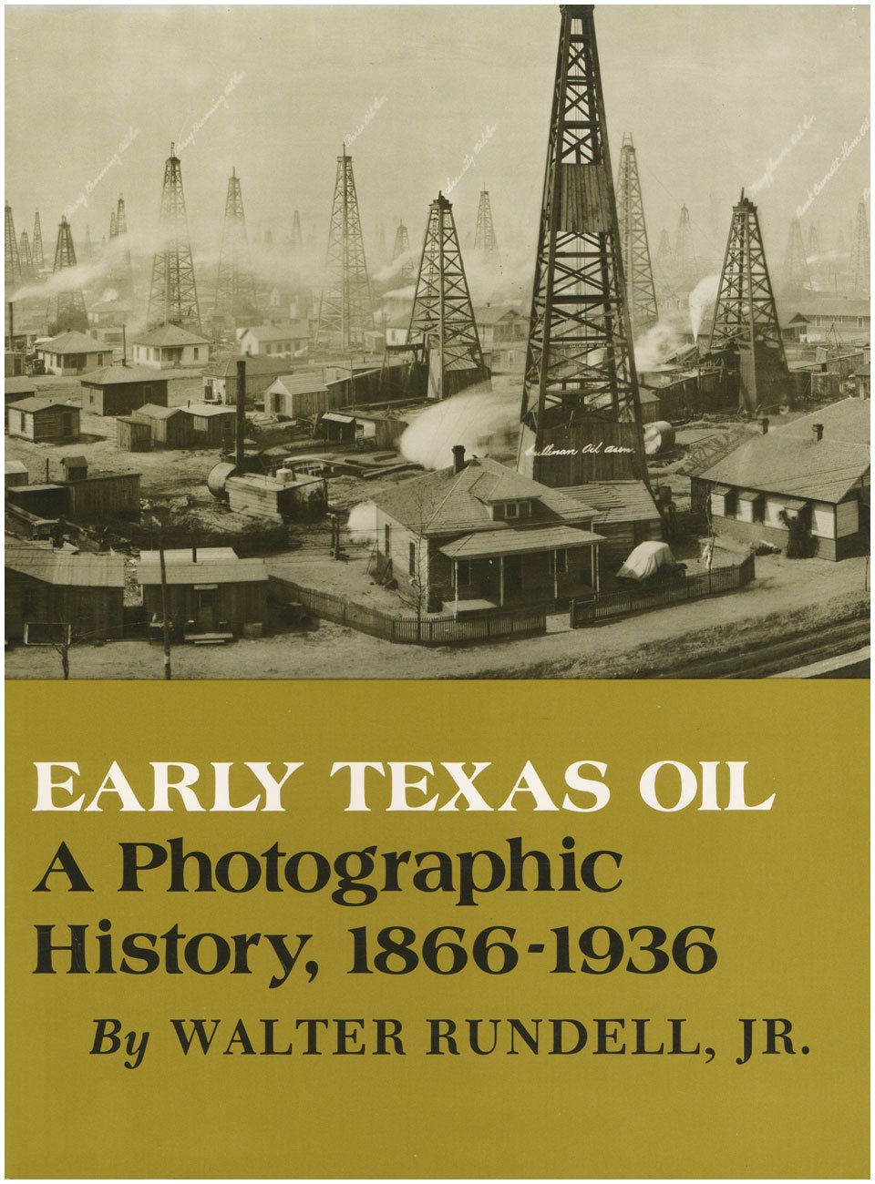 Early Texas Oil: A Photographic History, 1866-1936 (The Montague History of Oil Series, No. 1) Business, Finance & Career