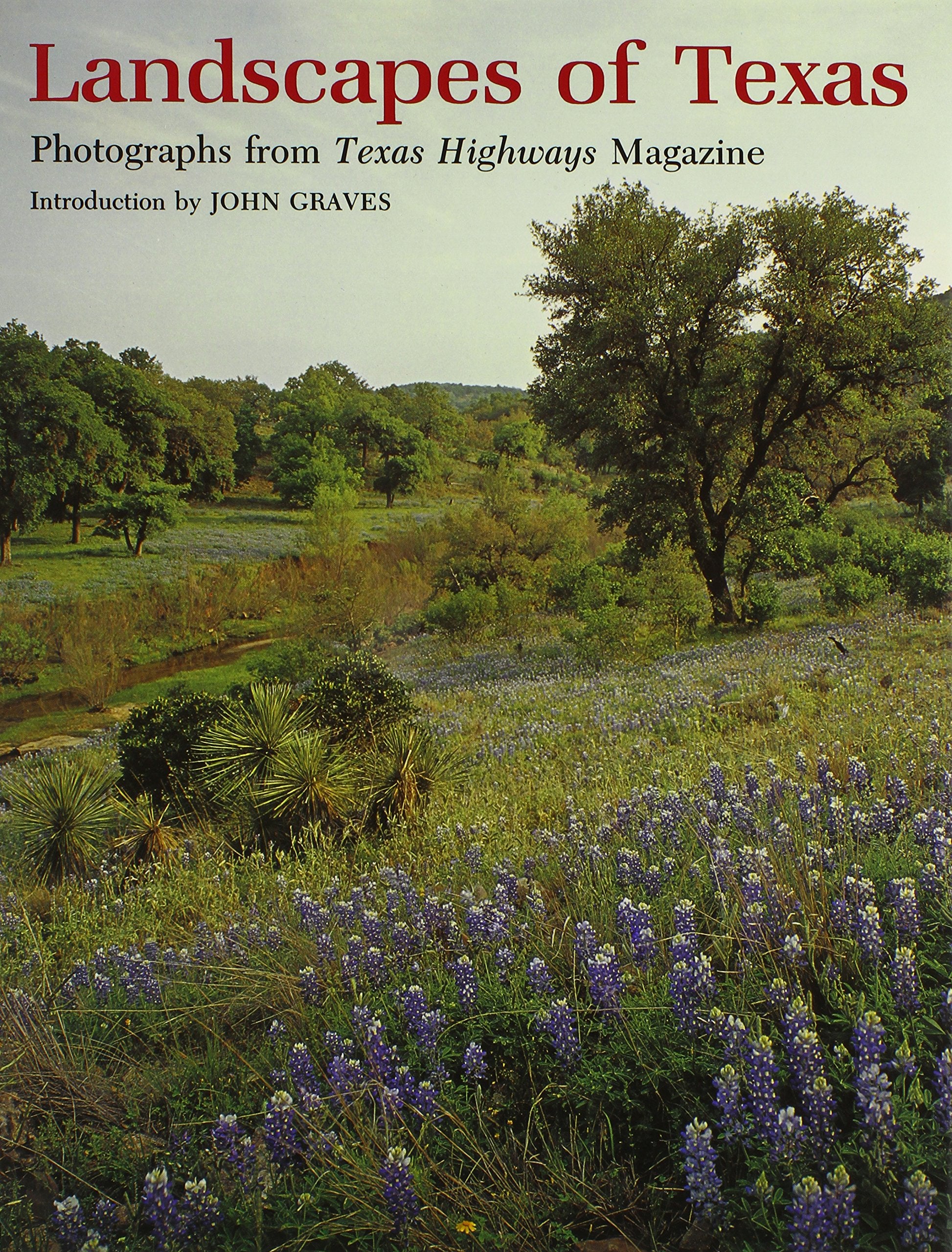 Landscapes of Texas: Photographs from Texas Highways Magazine Travel