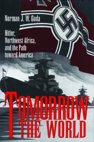 Tomorrow the World: Hitler, Northwest Africa, and the Path Toward America (Texas a & M University Military History Series) Film, Art & Culture