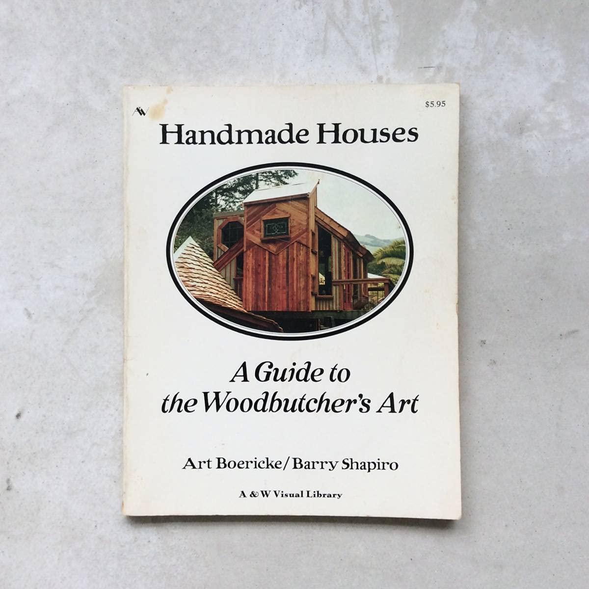 Handmade Houses: A Guide to the Woodbutcher's Art Architecture