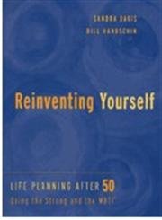 Reinventing Yourself: Life Planning After 50 Using the Strong and Mbti Psychology