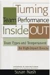 Turning Team Performance Inside Out: Team Types and Temperament for High-Impact Results Business, Finance & Career