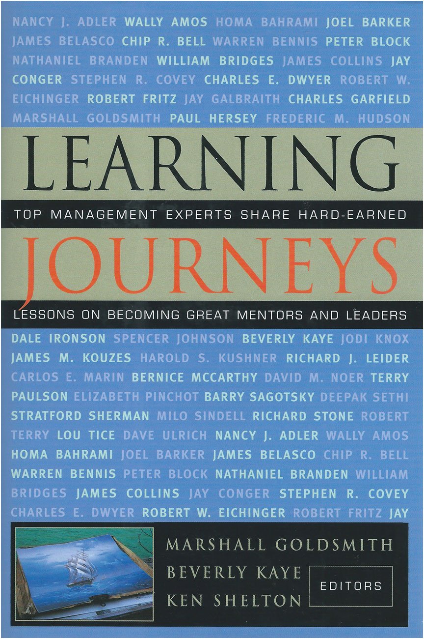 Learning Journeys: Top Management Experts Share Hard-Earned Lessons on Becoming Great Mentors and Leaders Business, Finance & Career