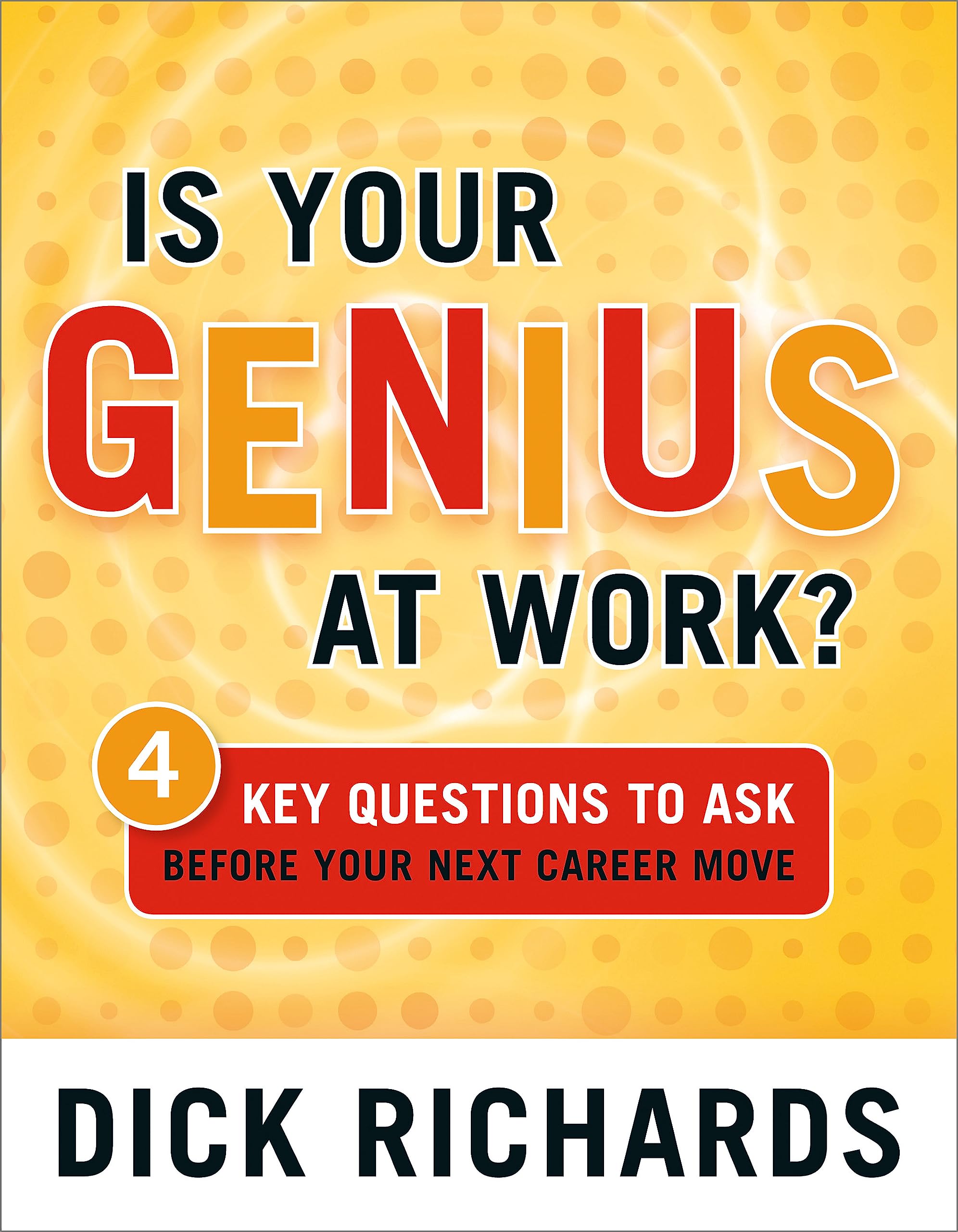 Is Your Genius at Work?: 4 Key Questions to Ask Before Your Next Career Move Business, Finance & Career