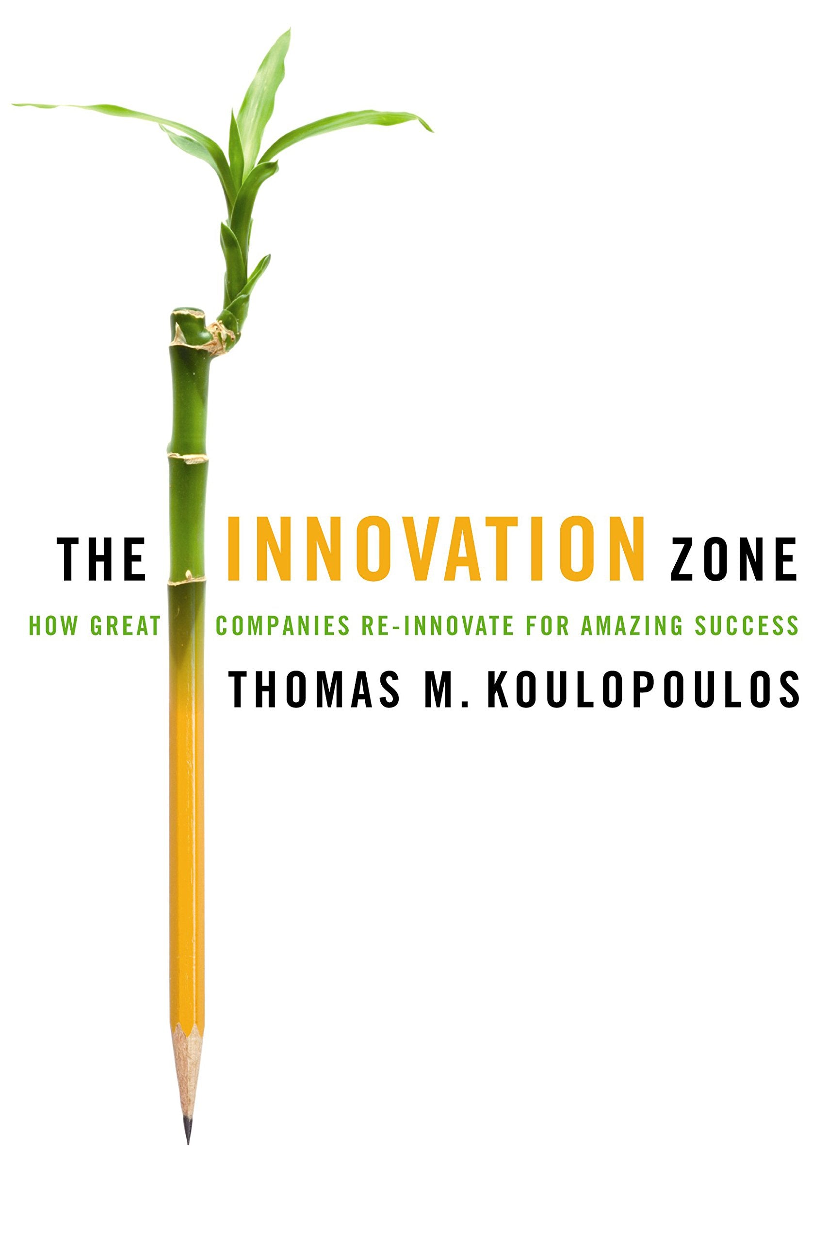 The Innovation Zone: How Great Companies Re-Innovate for Amazing Success book