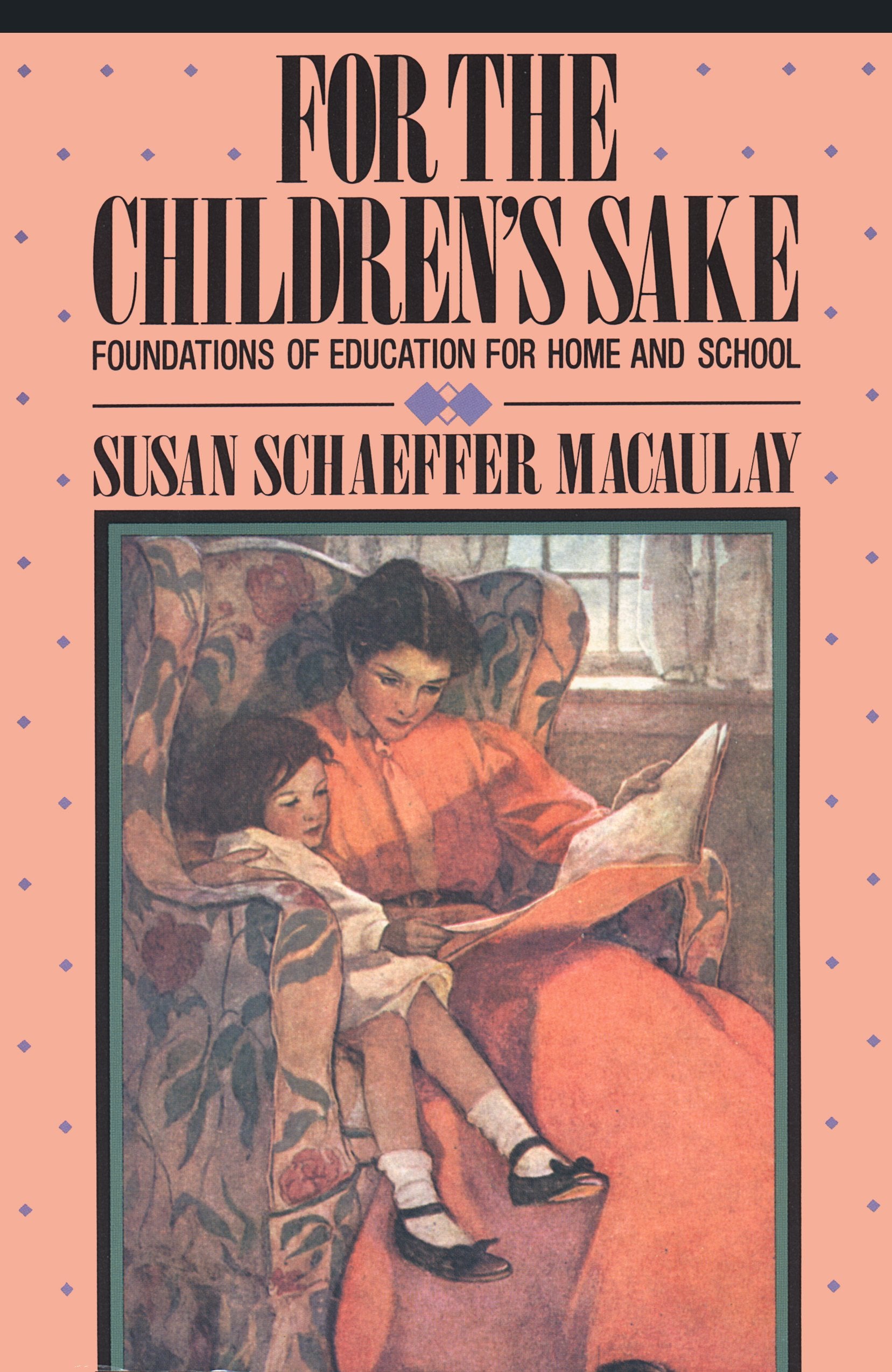 For the Children's Sake (Child-Life Book) Education & Training