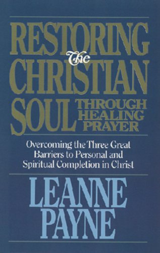 Restoring the Christian Soul Through Healing Prayer: Overcoming the Three Great Barriers to Personal and Spiritual Completion in Christ Religion & Esotericism