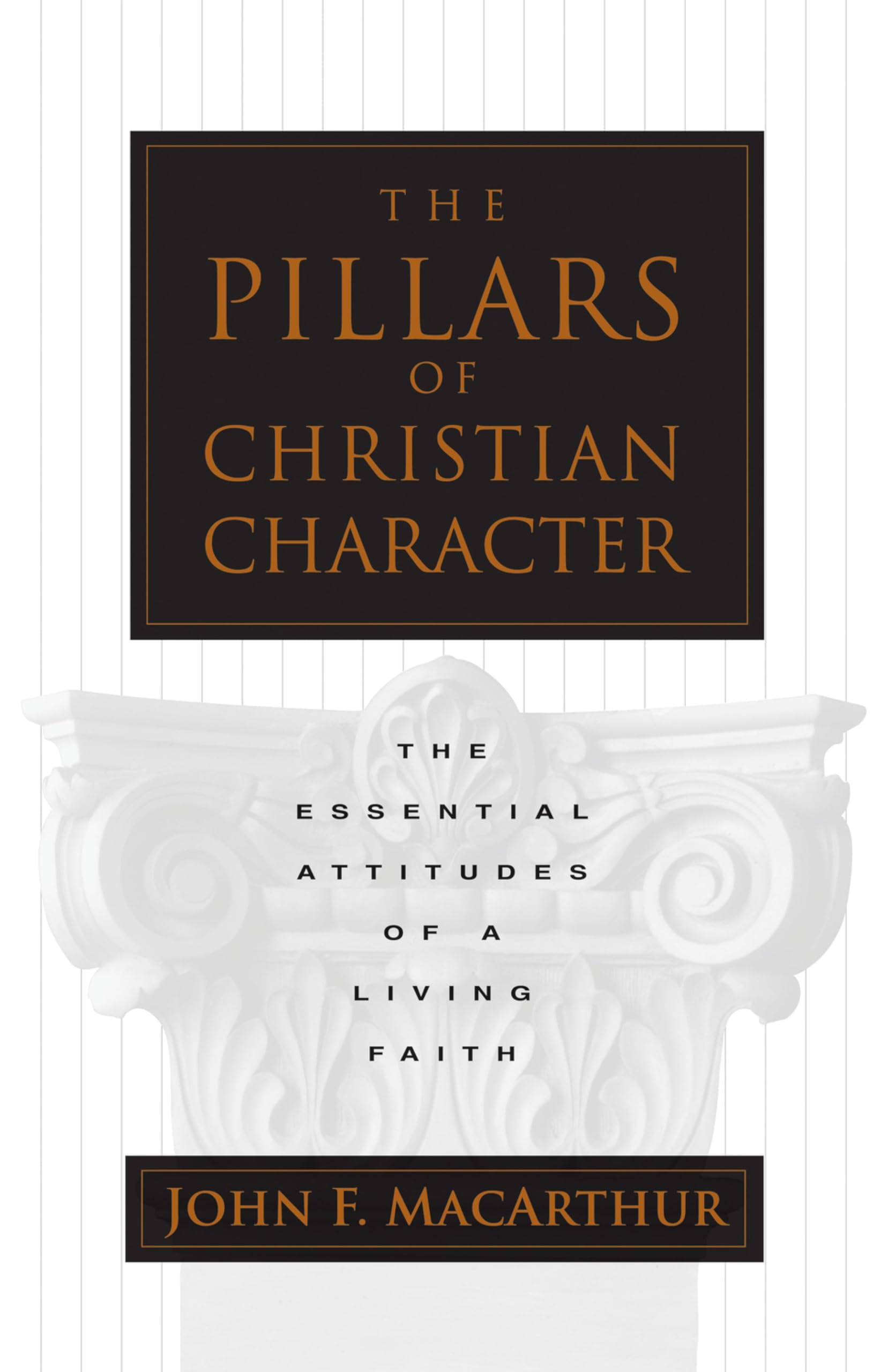The Pillars of Christian Character: The Essential Attitudes of a Living Faith Social Sciences