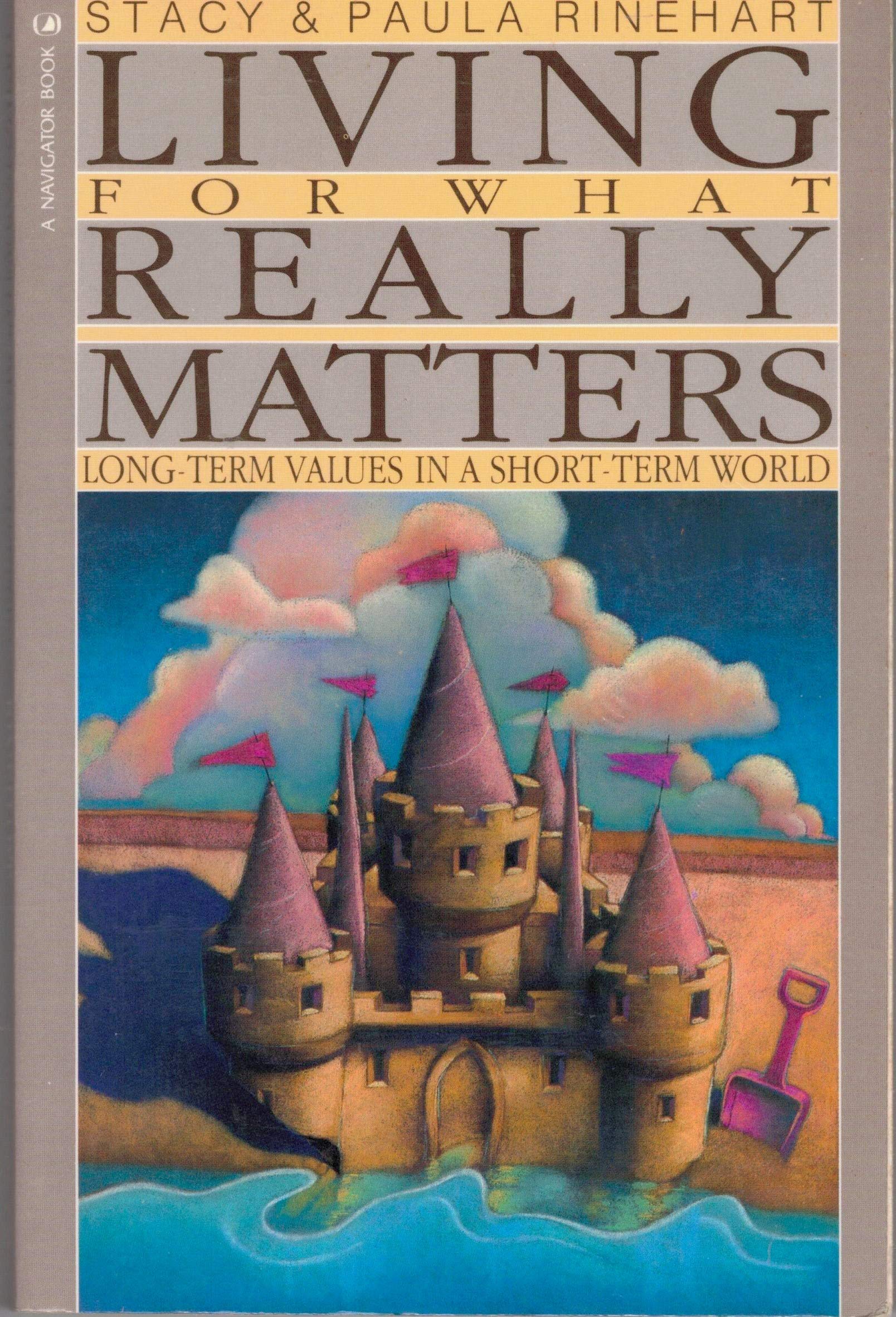 Living For What Really Matters: Long-Term Values in a Short Term World Books