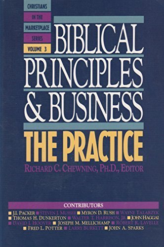 Biblical Principles and Business: The Practice (Christians in the Marketplace Series, Band 3) Books