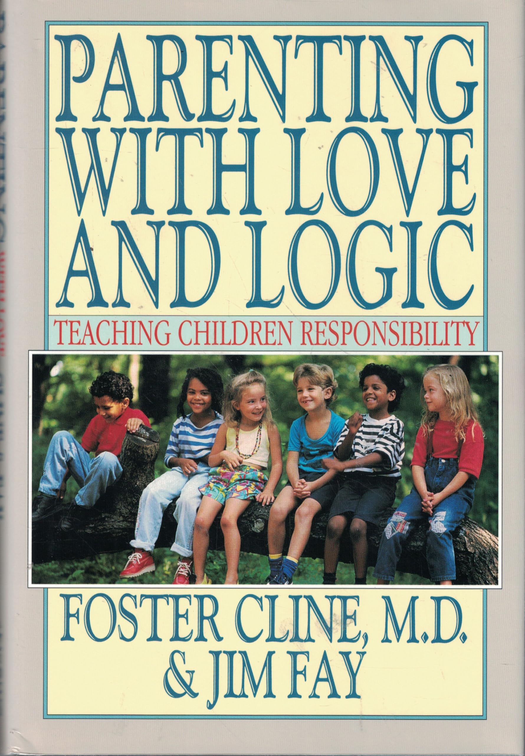 Parenting With Love and Logic: Teaching Children Responsibility Parents & Children