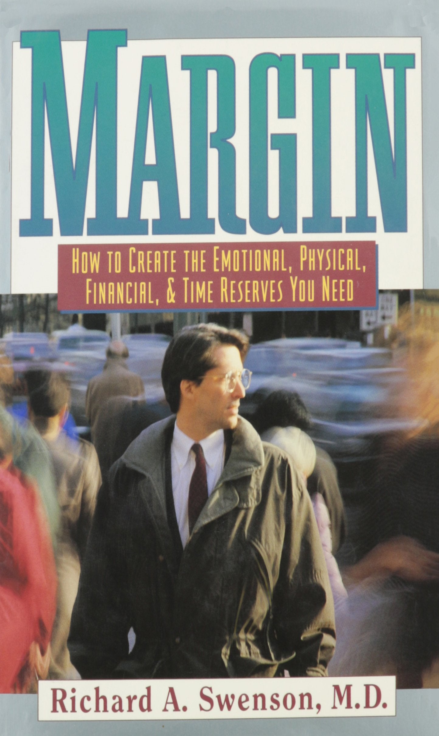 Margin: How to Create the Emotional, Physical, Financial, and Time Reserves You Need Self-help