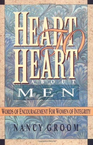 Heart to Heart About Men: An Invitation to Women of Integrity: Words of Encouragement for Women of Integrity Social Sciences
