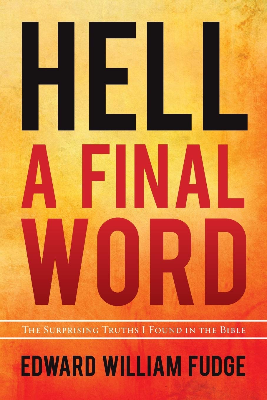 Hell A Final Word: The Surprising Truths I Found in the Bible Social Sciences