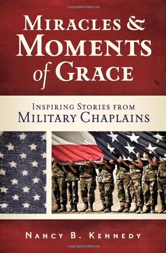 Miracles and Moments of Grace: Inspiring Stories from Military Chaplains Social Sciences