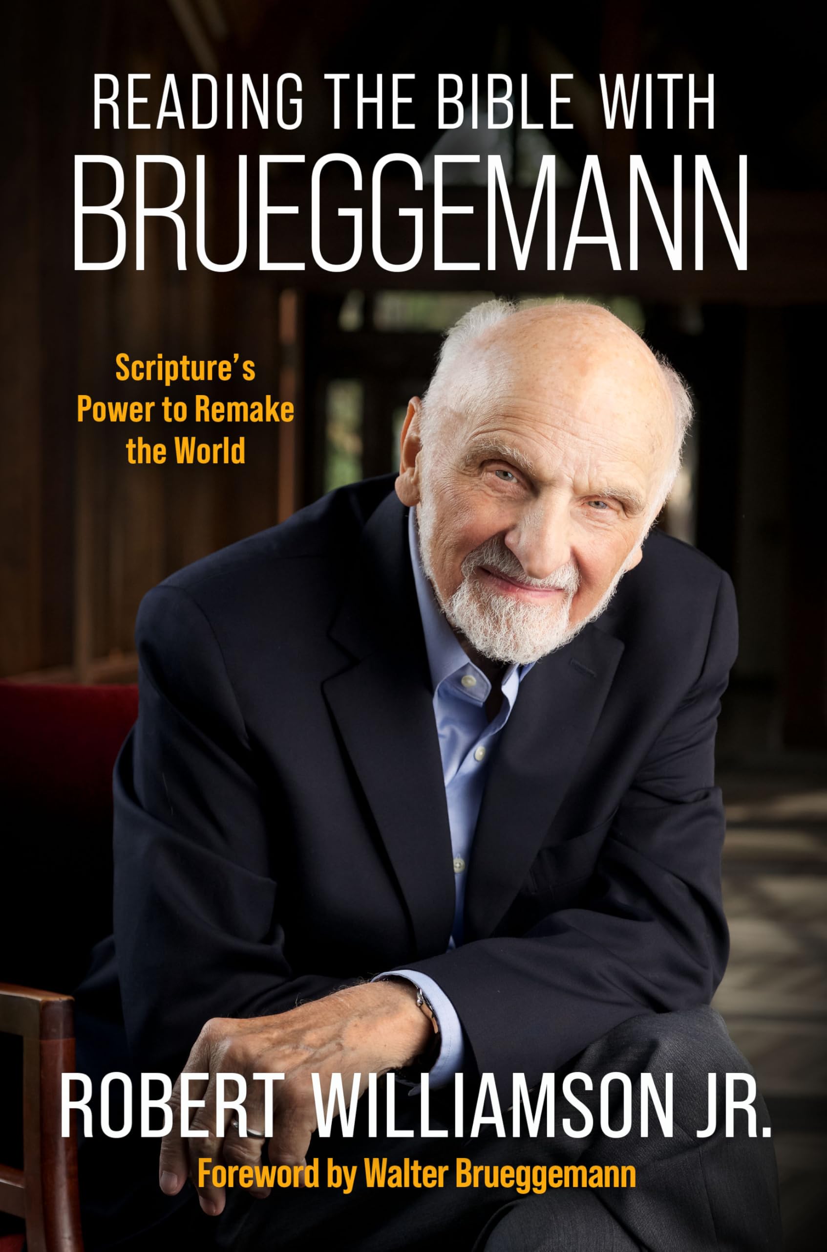 Reading the Bible with Bruggemann: Scripture's Power to Remake the World Politics & Society