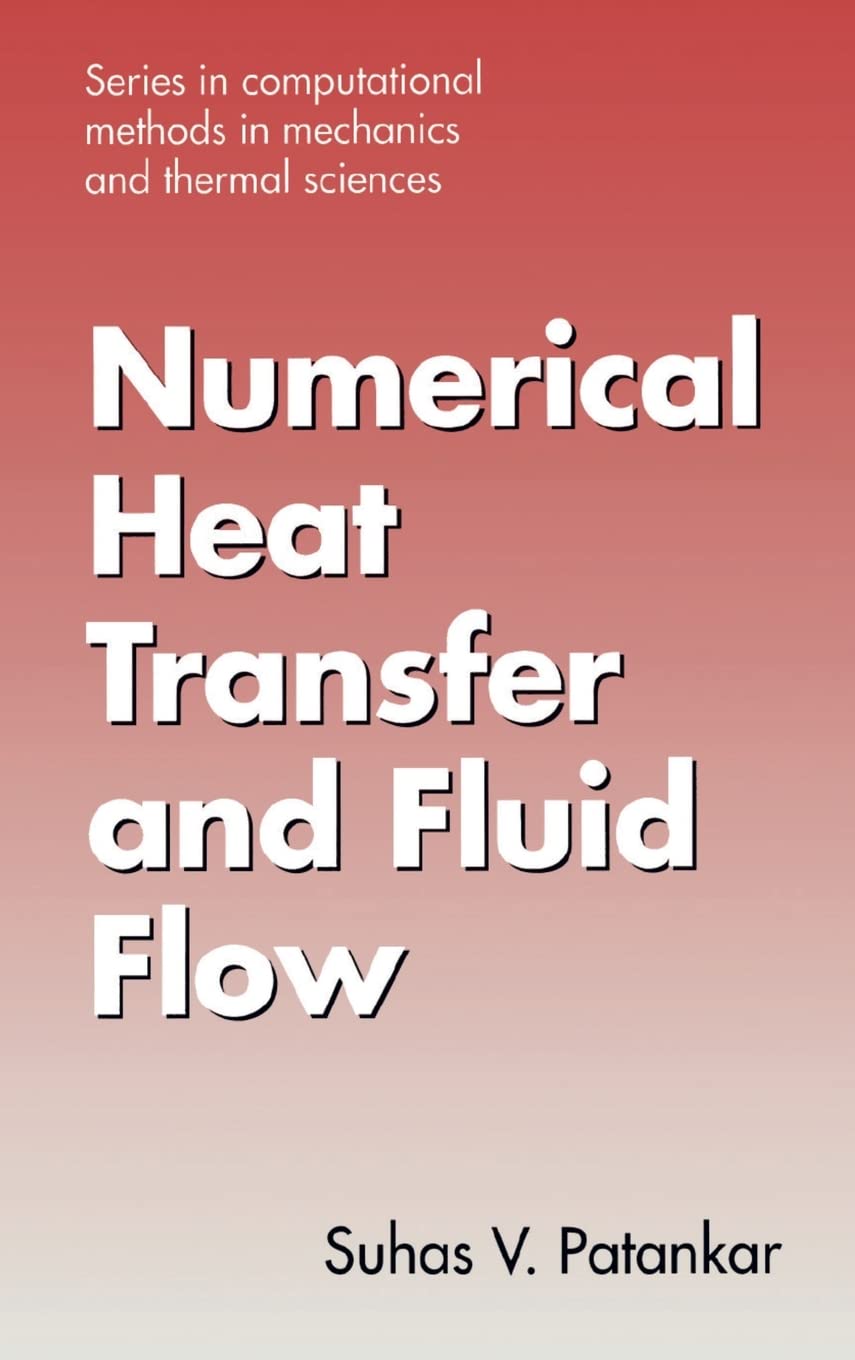 Numerical Heat Transfer and Fluid Flow (Hemisphere Series on Computational Methods in Mechanics and Thermal science) Business & Technology