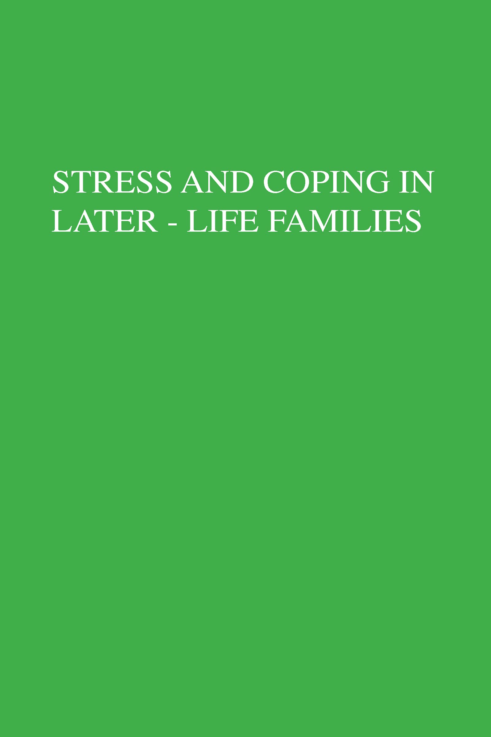 Stress And Coping In Later-Life Families Social Sciences