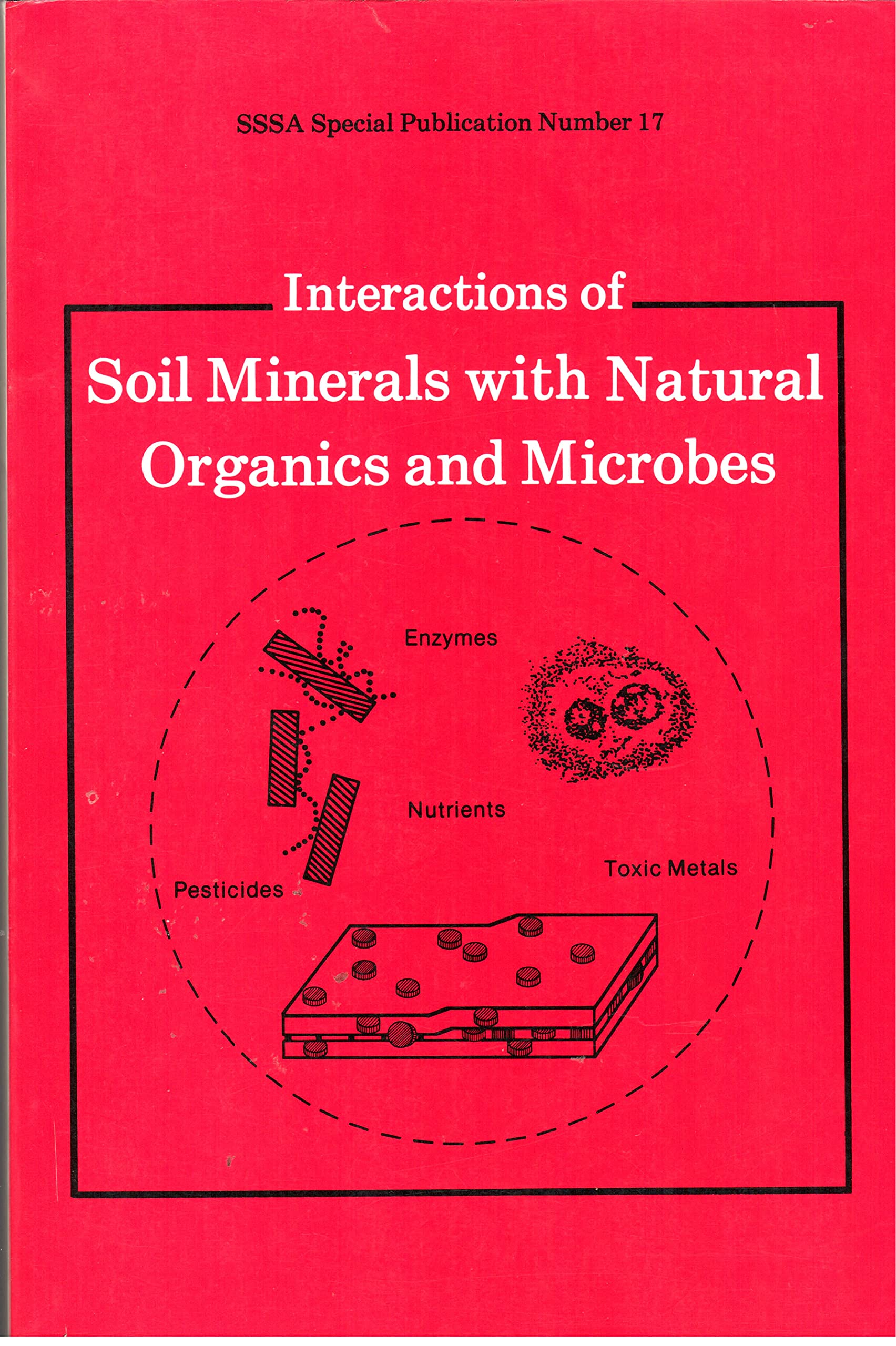 Interactions of Soil Minerals With Natural Organics and Microbes (S S S A SPECIAL PUBLICATION) Business & Technology