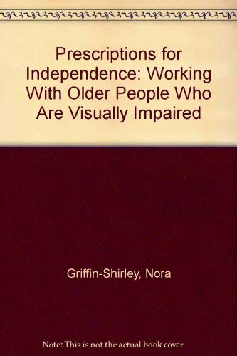 Prescriptions for Independence: Working With Older People Who Are Visually Impaired Social Sciences